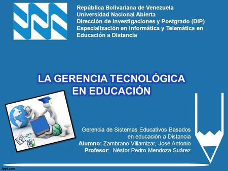 República Bolivariana de Venezuela Universidad Nacional Abierta Dirección de Investigaciones y Postgrado (DIP) Especialización en Informática y Telemática.