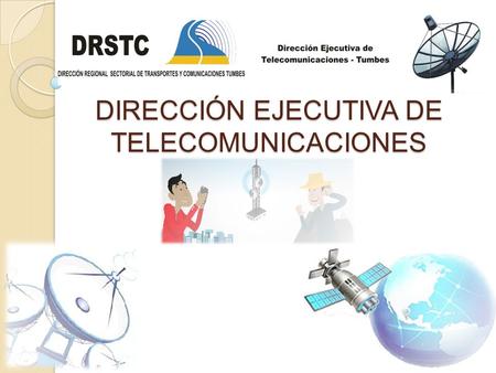 DIRECCIÓN EJECUTIVA DE TELECOMUNICACIONES. PROMOCIÓN Y REGULACIÓN DE LOS SERVICIOS DE TELECOMUNICACIONES.