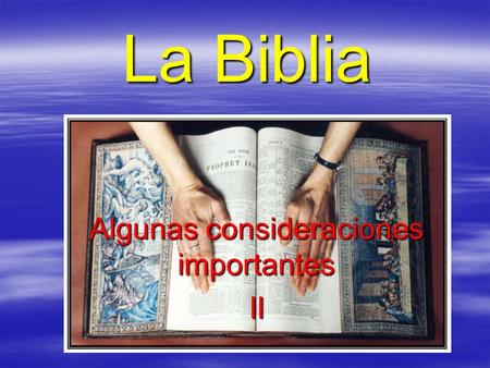 La Biblia Algunas consideraciones importantes II.