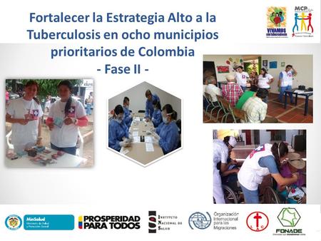 Fortalecer la Estrategia Alto a la Tuberculosis en ocho municipios prioritarios de Colombia - Fase II -