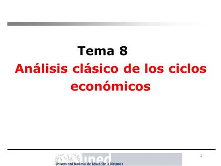1 Tema 8 Análisis clásico de los ciclos económicos.