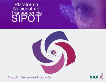 Plataforma Nacional de Transparencia SIPOT Dirección General de Evaluación.