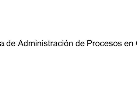 Subsistema de Administración de Procesos en GNU/Linux.