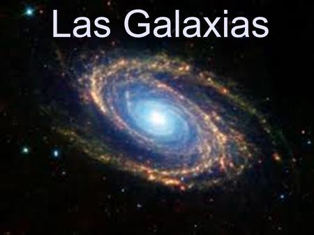 Las Galaxias. Orígenes ● Las primeras galaxias se empezaron a formar 1.000 millones de años después del Big- Bang. Las estrellas que las forman tienen.