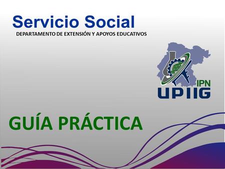 DEPARTAMENTO DE EXTENSIÓN Y APOYOS EDUCATIVOS GUÍA PRÁCTICA.