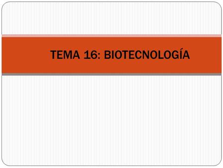 TEMA 16: BIOTECNOLOGÍA. Tema 16. Biotecnología 2 Reacción en cadena de la polimerasa.