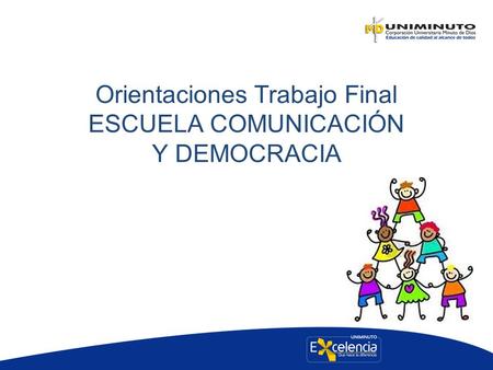 Orientaciones Trabajo Final ESCUELA COMUNICACIÓN Y DEMOCRACIA.