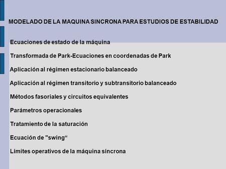 MODELADO DE LA MAQUINA SINCRONA PARA ESTUDIOS DE ESTABILIDAD Ecuaciones de estado de la máquina Transformada de Park-Ecuaciones en coordenadas de Park.