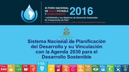 Sistema Nacional de Planificación del Desarrollo y su Vinculación con la Agenda 2030 para el Desarrollo Sostenible.