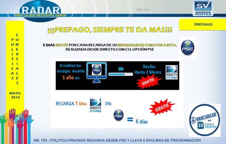 MAY 2016 SM_154 - POLITICA PREPAGO RECARGA DESDE PSE Y LLEVA 5 DÍAS MÁS DE PROGRAMACIÓN MAYO 2016 PREPAGO.