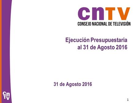 Ejecución Presupuestaria al 31 de Agosto 2016 31 de Agosto 2016 1.