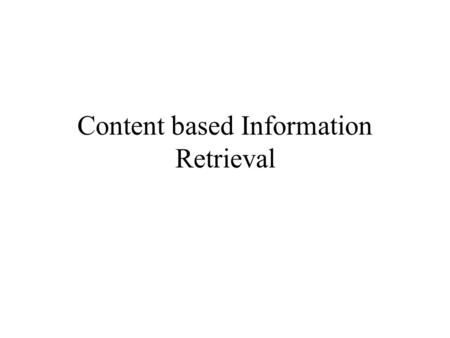 Content based Information Retrieval. Integrated Browsing and Querying for Image Databases Simone Santini University of California, San Diego Ramesh Jain.