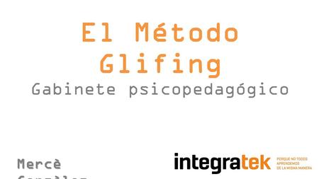 El Método Glifing Gabinete psicopedagógico Mercè Gonzàlez.