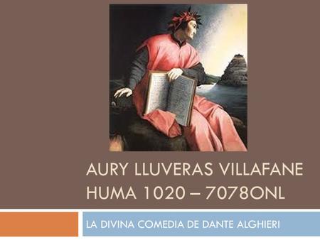 AURY LLUVERAS VILLAFANE HUMA 1020 – 7078ONL LA DIVINA COMEDIA DE DANTE ALGHIERI.