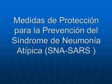 Medidas de Protección para la Prevención del Síndrome de Neumonía Atípica (SNA-SARS )