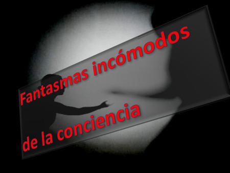 Se deslizan entre matorrales, Cobijados por la sombra de la noche, Ocultándose en las esquinas… Simple ráfaga de viento que ya pasó.