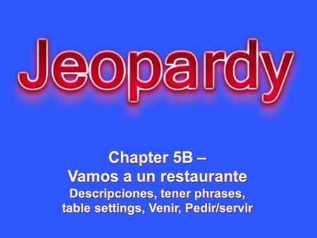 Venir Pedir/Servir + noun Tener phrases La Mesa Las descripciones 10 20 30 40 50.