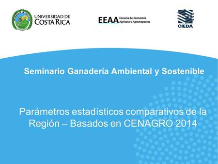 Seminario Ganadería Ambiental y Sostenible Parámetros estadísticos comparativos de la Región – Basados en CENAGRO 2014.