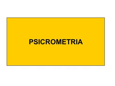 PSICROMETRIA. Definición Psicrometría se define como : La medición del contenido de humedad del aire. Ampliando la definición a términos más técnicos,