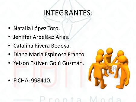 INTEGRANTES: Natalia López Toro. Jeniffer Arbeláez Arias. Catalina Rivera Bedoya. Diana Maria Espinosa Franco. Yeison Estiven Golú Guzmán. FICHA: 998410.