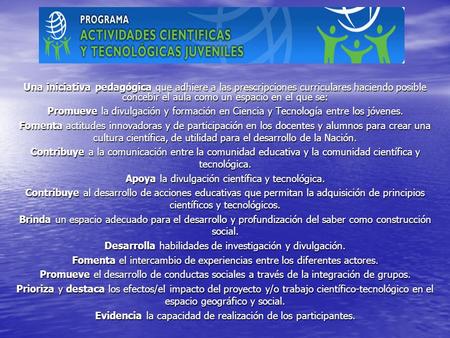 Una iniciativa pedagógica que adhiere a las prescripciones curriculares haciendo posible concebir el aula como un espacio en el que se: Promueve la divulgación.