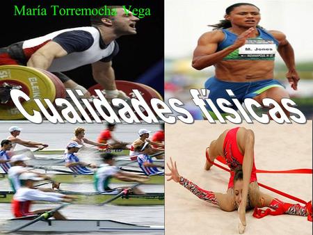 María Torremocha Vega. Las cualidades físicas básicas, son las cualidades de cualquier persona para realizar cualquier actividad física o deportiva,