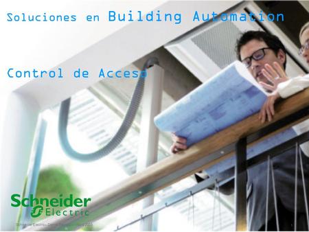 Schneider Electric 1 – Daniel Salvucci – Mayo 2009 Soluciones en Building Automation Control de Acceso.