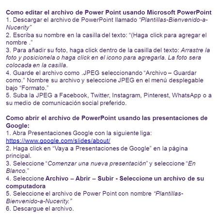Como editar el archivo de Power Point usando Microsoft PowerPoint 1. Descargar el archivo de PowerPoint llamado “Plantillas-Bienvenido-a- Nucerity” 2.