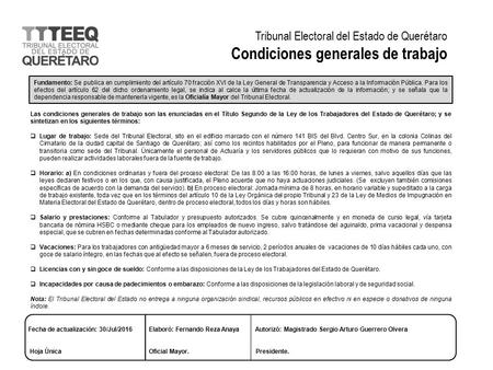 Tribunal Electoral del Estado de Querétaro Condiciones generales de trabajo Fundamento: Se publica en cumplimiento del artículo 70 fracción XVI de la Ley.