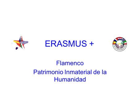 ERASMUS + Flamenco Patrimonio Inmaterial de la Humanidad.