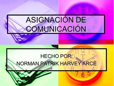 ASIGNACIÓN DE COMUNICACIÓN HECHO POR: NORMAN PATRIK HARVEY ARCE.