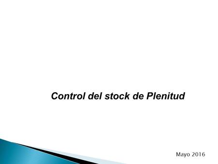 Control del stock de Plenitud Mayo 2016. a).- Inventarios (entrega y recepción): 1.- Cada vez que inicia un periodo de servicio, es necesario realizar.