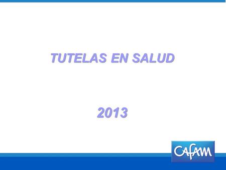 TUTELAS EN SALUD 2013. OBJETIVO DE LA SENTENCIA Dar solución a problemas jurídicos relacionados con casos concretos de las tutelas y aquellos relacionados.