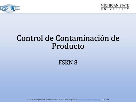 © 2010 Michigan State University and DQS-UL MSS, original at  CC-BY-SA Control de Contaminación de Producto FSKN 8.