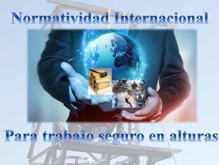 Normatividad Internacional Para trabajo seguro en alturas