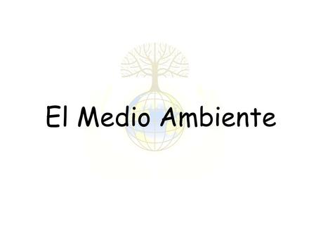 El Medio Ambiente. En el Campo El aire puro/El aire libre Las montañas El bosque La agricultora El campesino El lago/El río Los animales salvajes La finca.