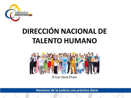 DIRECCIÓN NACIONAL DE TALENTO HUMANO. Administrar y gestionar el desarrollo, la estabilidad y permanencia del Talento Humano. MISIÓN.