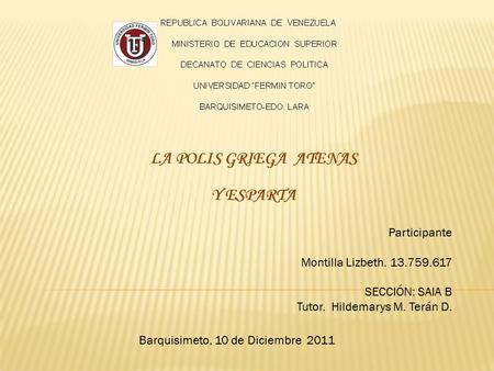 Participante Montilla Lizbeth. 13.759.617 SECCIÓN: SAIA B Tutor. Hildemarys M. Terán D. Barquisimeto, 10 de Diciembre 2011.