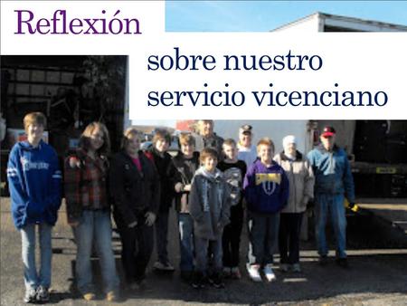 Reflexión sobre nuestro servicio vicenciano. El estilo de vida vicenciano ✦ Como Vicencianos, llevamos a cabo muchos actos de caridad y servicio a los.
