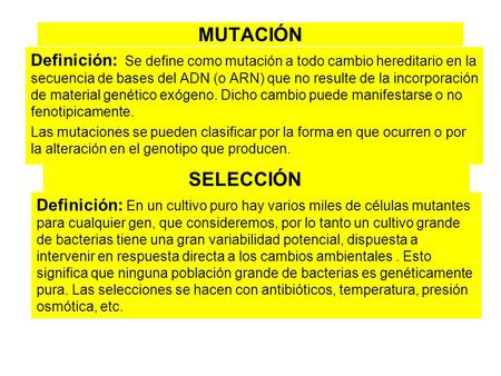 MUTACIÓN Definición: Se define como mutación a todo cambio hereditario en la secuencia de bases del ADN (o ARN) que no resulte de la incorporación de material.