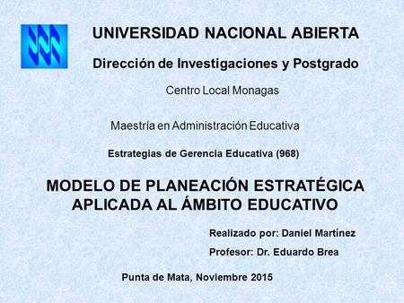 Dirección de Investigaciones y Postgrado UNIVERSIDAD NACIONAL ABIERTA Maestría en Administración Educativa Centro Local Monagas Estrategias de Gerencia.