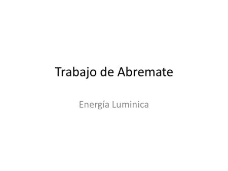 Trabajo de Abremate Energía Luminica. Acá se ve un auto moviéndose mediante la energía de una lámpara que seria la representación del sol.