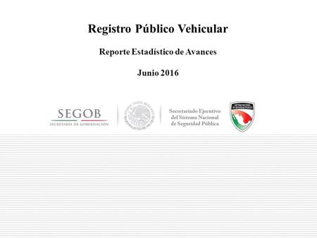 Registro Público Vehicular Reporte Estadístico de Avances Junio 2016.