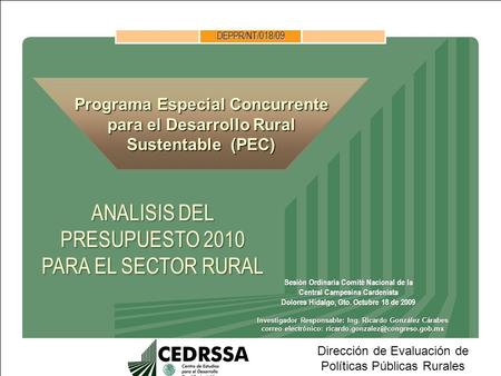 DEPPR/NT/018/09 Dirección de Evaluación de Políticas Públicas Rurales Sesión Ordinaria Comité Nacional de la Central Campesina Cardenista Dolores Hidalgo,