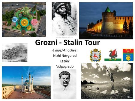Grozni - Stalin Tour 4 dias/4 noches: Nizhi Nóvgorod Kazán’ Volgogrado.