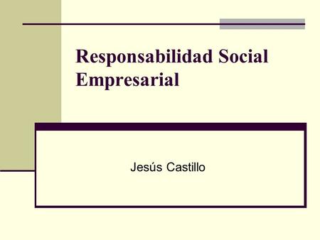 Responsabilidad Social Empresarial Jesús Castillo.