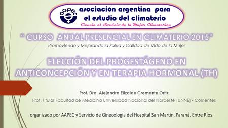 Prof. Dra. Alejandra Elizalde Cremonte Ortiz Prof. Titular Facultad de Medicina Universidad Nacional del Nordeste (UNNE) - Corrientes.