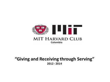 “Giving and Receiving through Serving” 2012 - 2014.