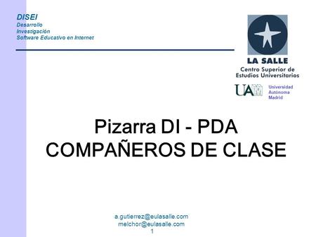 1 DISEI Desarrollo Investigación Software Educativo en Internet Pizarra DI - PDA COMPAÑEROS DE CLASE Universidad.