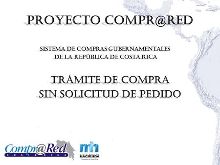 Proyecto Trámite de compra Sin solicitud de pedido Sistema de Compras Gubernamentales de la República de Costa Rica.